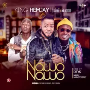 King Hemjay - Nawo Nawo ft. Eleniyan, Mr Benson